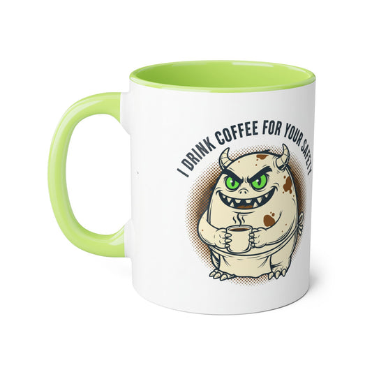 Ceramic Mug — "I Drink Coffee For Your Safety" Monster Coffee Cup