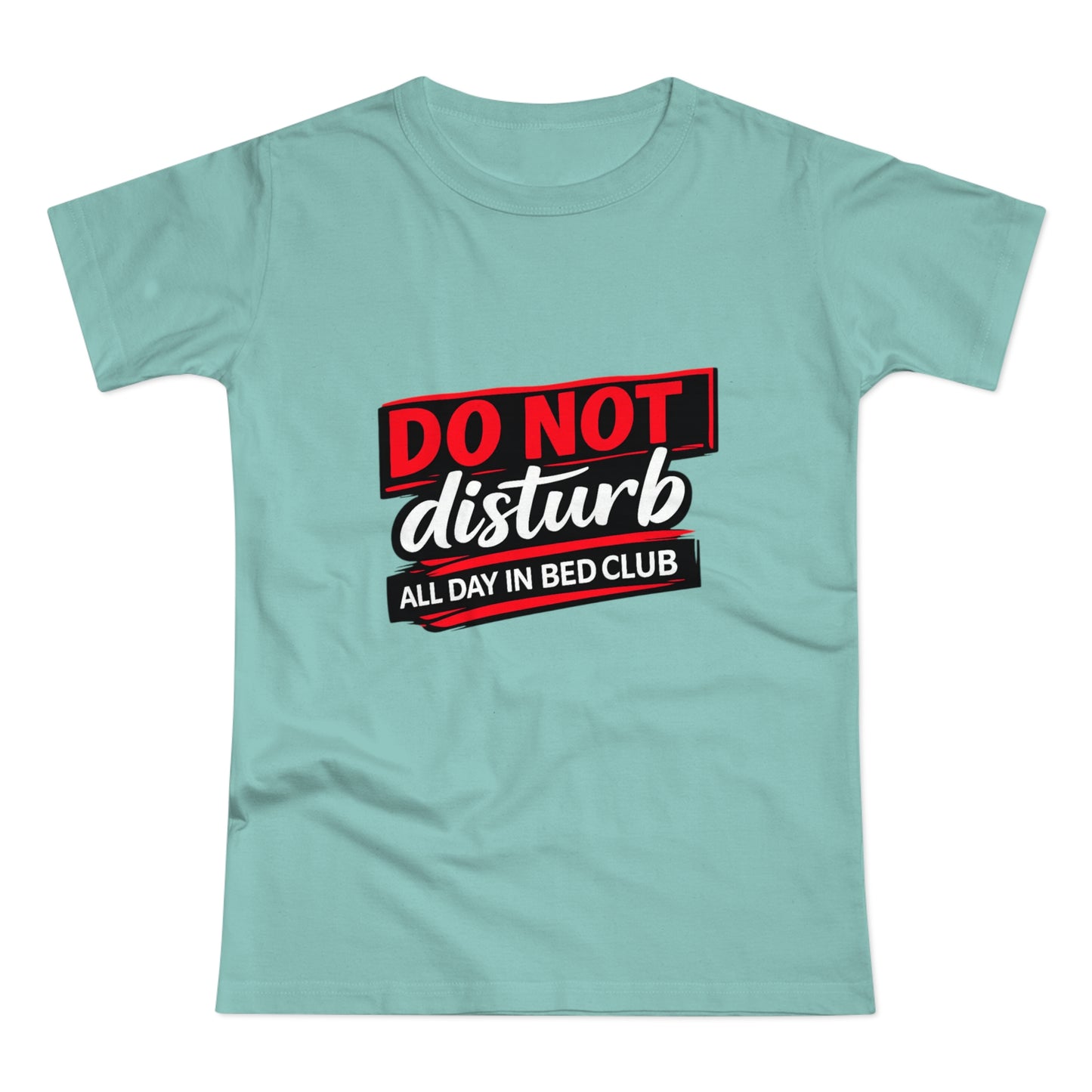 Do Not Disturb All Day In Bed Club T-Shirt