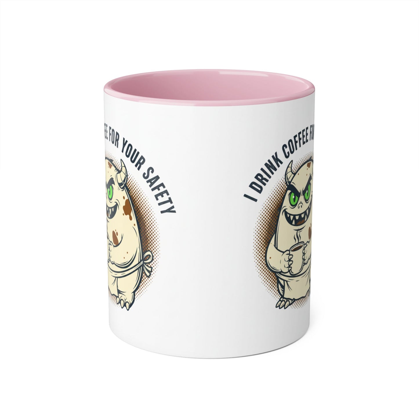 Ceramic Mug — "I Drink Coffee For Your Safety" Monster Coffee Cup