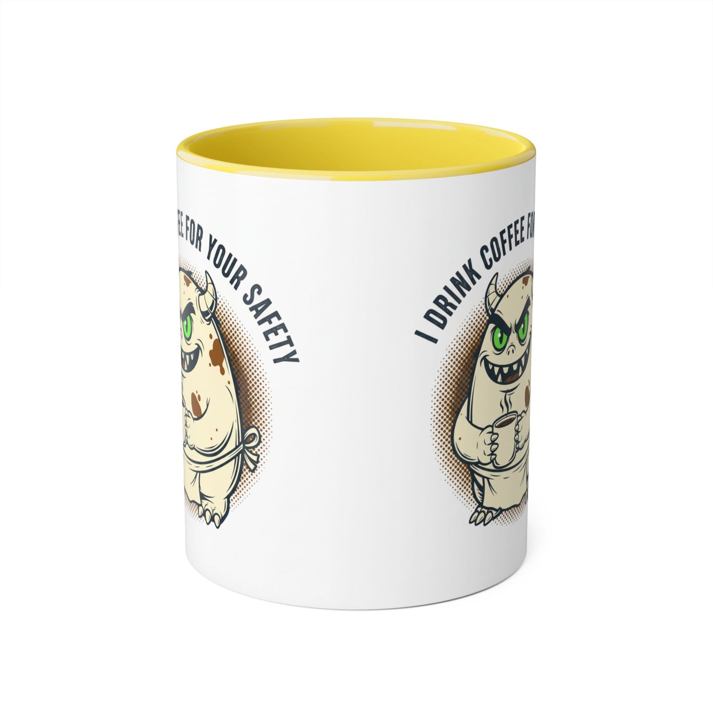 Ceramic Mug — "I Drink Coffee For Your Safety" Monster Coffee Cup
