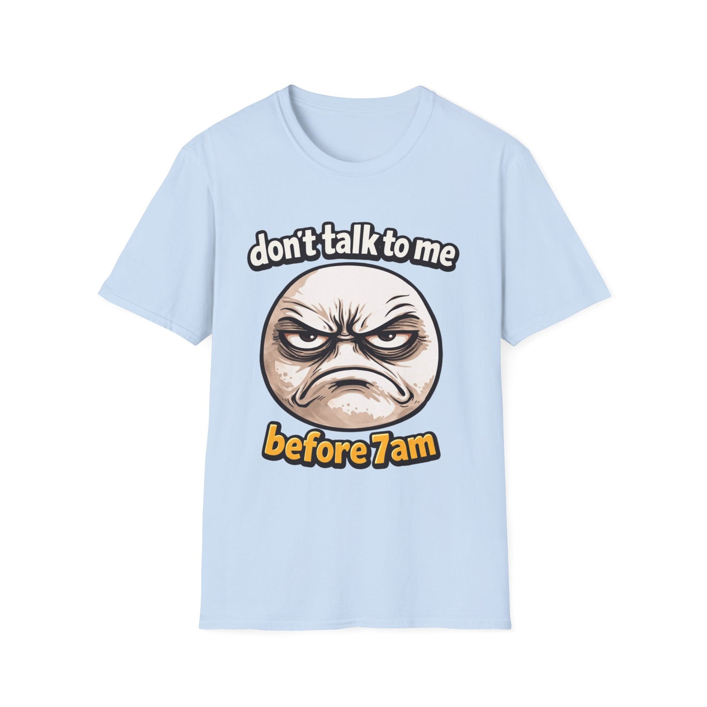 Don’t Talk To Me Before 7AM T-Shirt — Funny Grumpy Face Morning Shirt