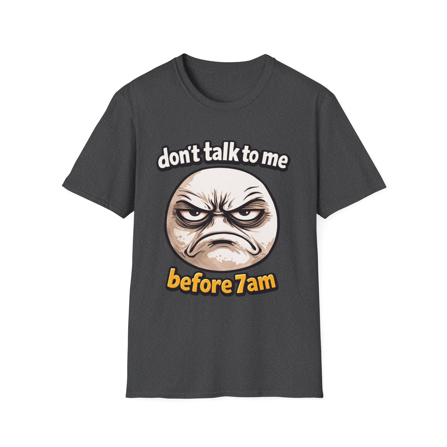 Don’t Talk To Me Before 7AM T-Shirt — Funny Grumpy Face Morning Shirt