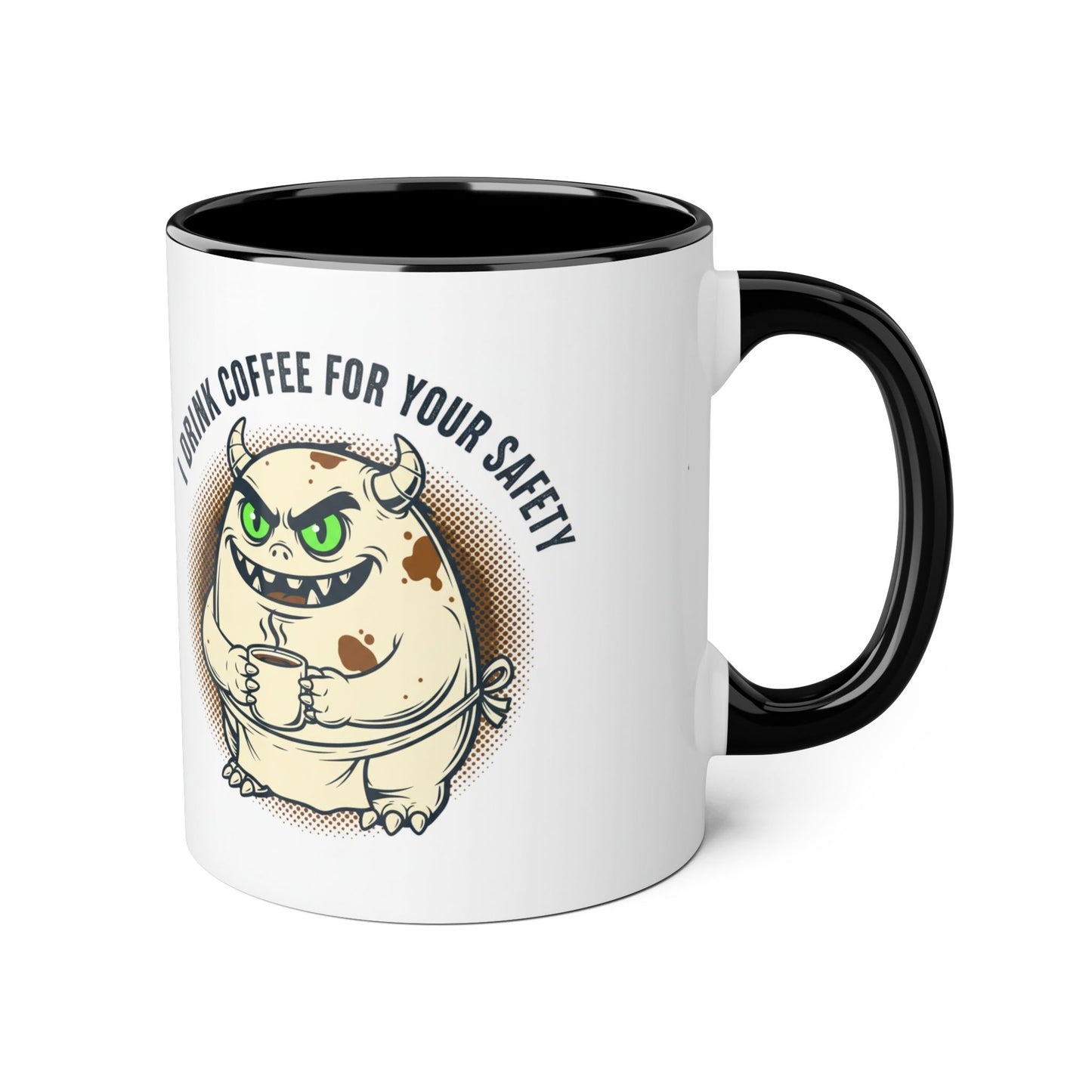Ceramic Mug — "I Drink Coffee For Your Safety" Monster Coffee Cup