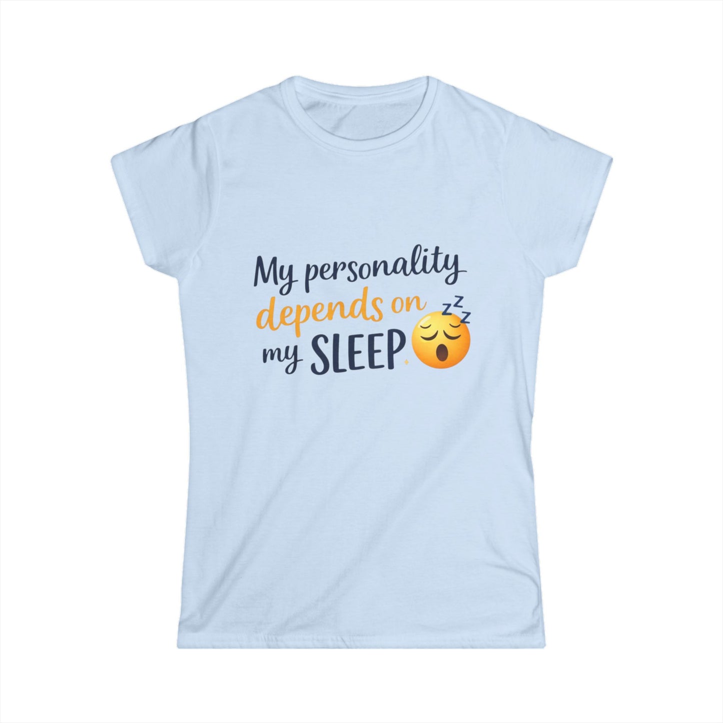 My Personality Depends On My Sleep T‑Shirt — Funny Women's Sleep Emoji Tee