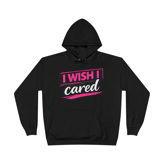 I Wish I Cared Hoodie — Funny Sarcastic Graphic Pullover 50% Cotton 50% Polyester
