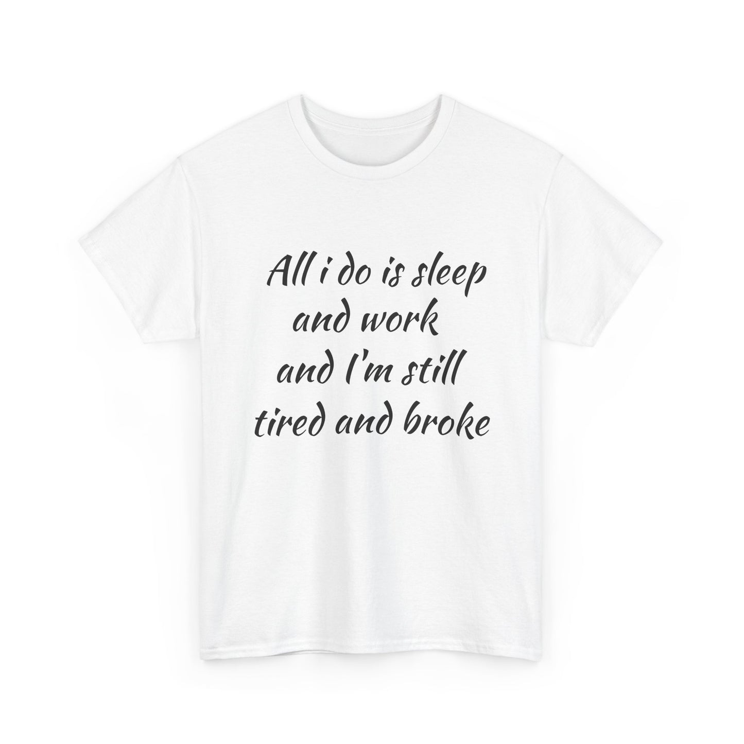 Camiseta gráfica: “Todo lo que hago es dormir y trabajar, y aun así estoy cansado y sin blanca” con diseño de espalda de Lobo Loco