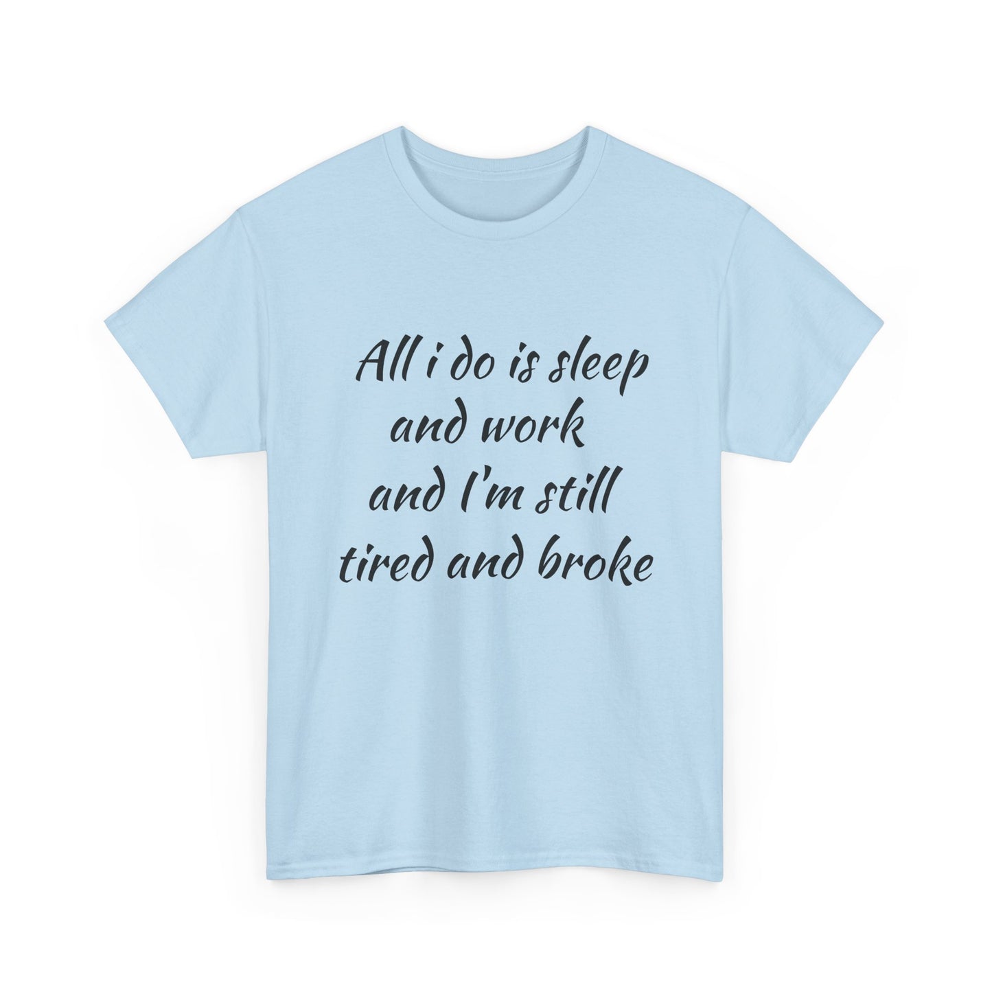 Camiseta gráfica: “Todo lo que hago es dormir y trabajar, y aun así estoy cansado y sin blanca” con diseño de espalda de Lobo Loco