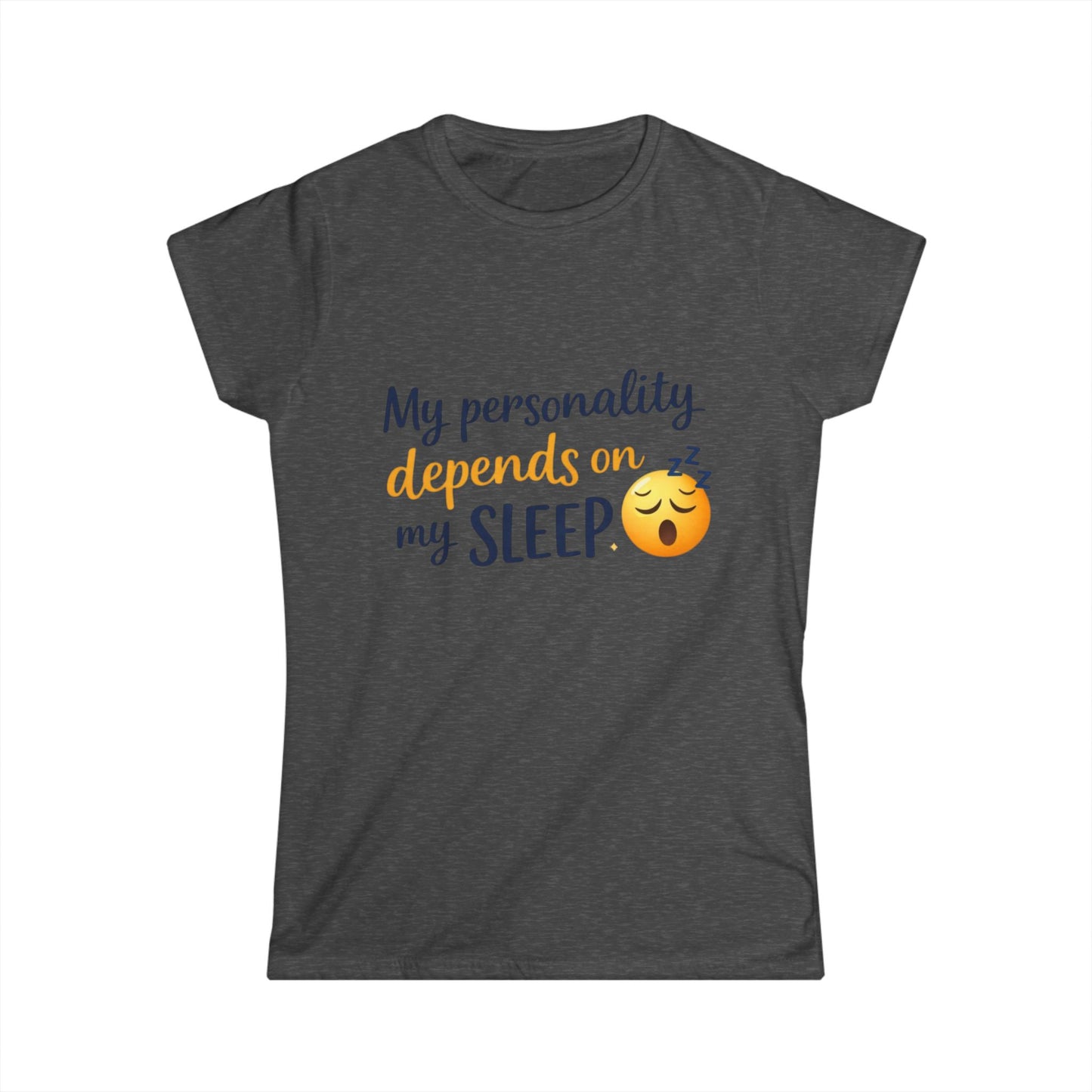 My Personality Depends On My Sleep T‑Shirt — Funny Women's Sleep Emoji Tee