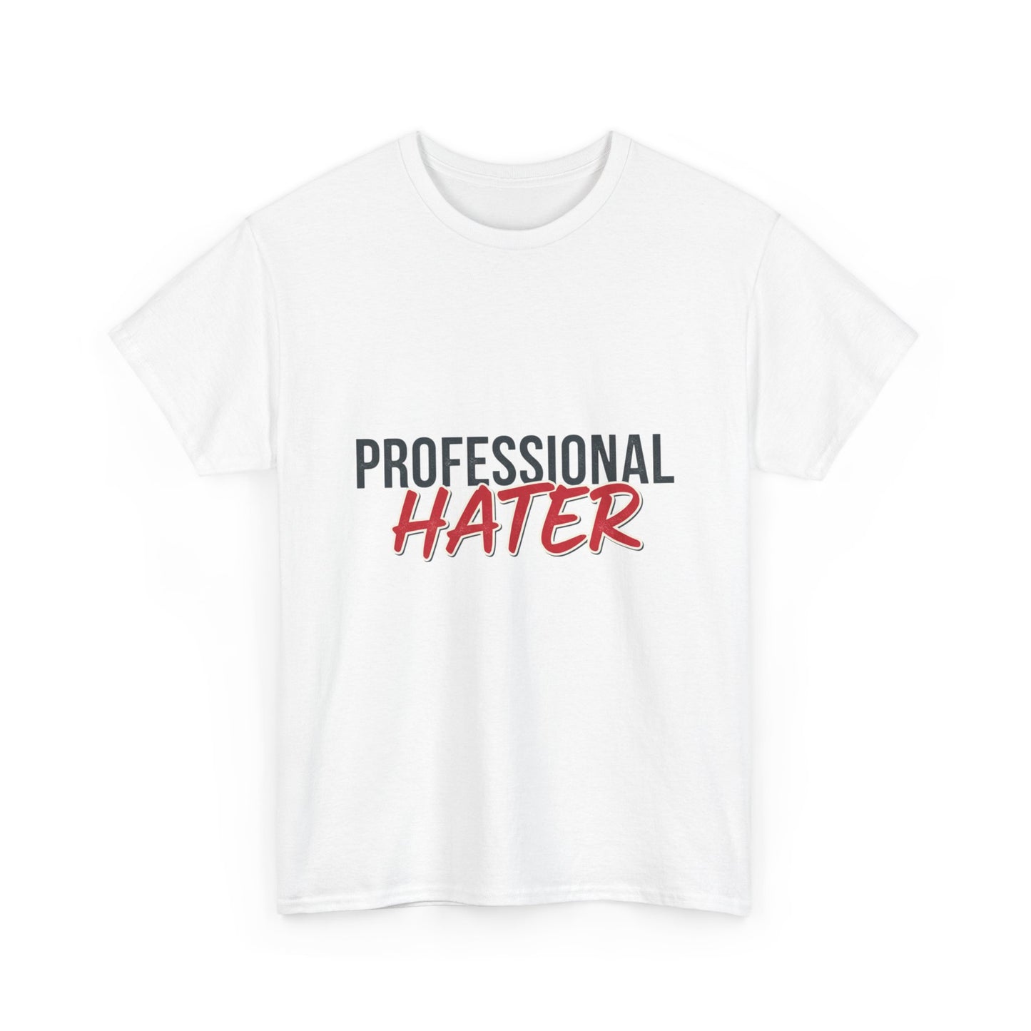Professional Hater T-Shirt — Funny Graphic Tee with Bold Script