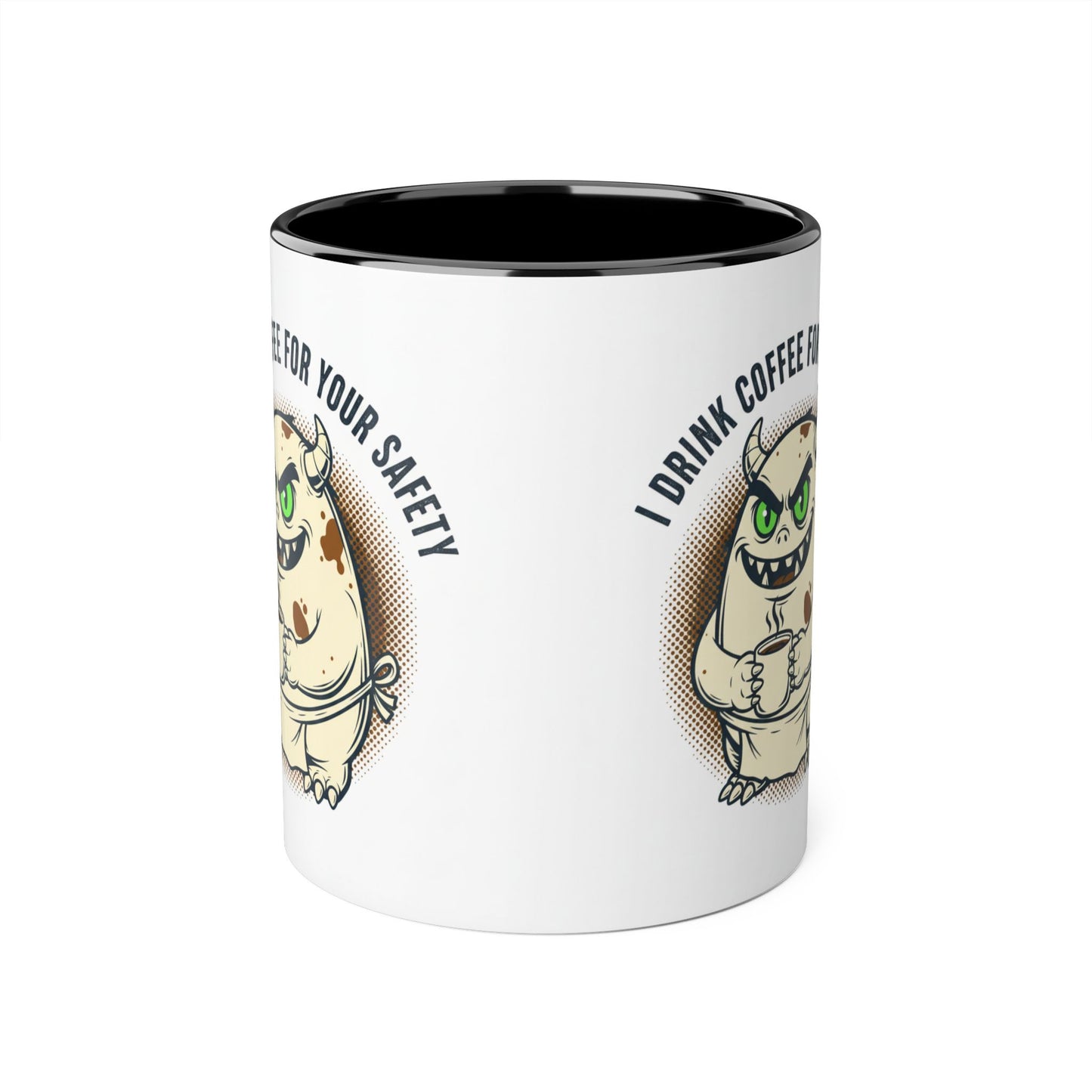 Ceramic Mug — "I Drink Coffee For Your Safety" Monster Coffee Cup