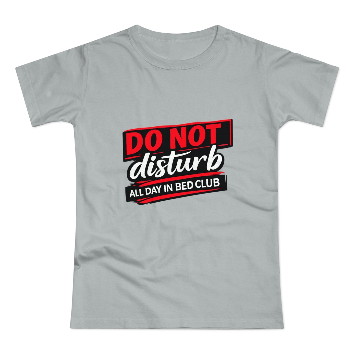 Do Not Disturb All Day In Bed Club T-Shirt